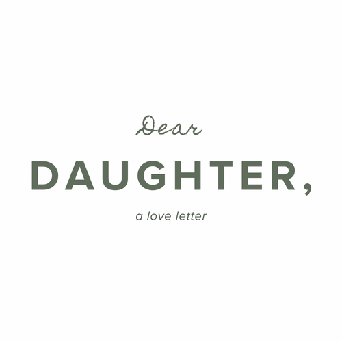 Dear Daughter,